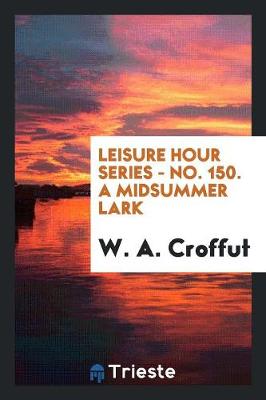 Leisure Hour Series - No. 150. a Midsummer Lark (Paperback)