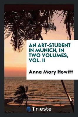 An Art-Student in Munich, in Two Volumes, Vol. II (Paperback)