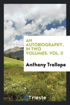 An Autobiography. in Two Volumes. Vol. II (Paperback)