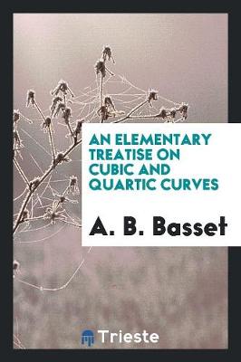 An Elementary Treatise on Cubic and Quartic Curves (Paperback)