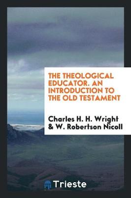 The Theological Educator. an Introduction to the Old Testament (Paperback)