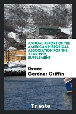 Annual Report of the American Historical Association for the Year 1919, Supplement (Paperback)