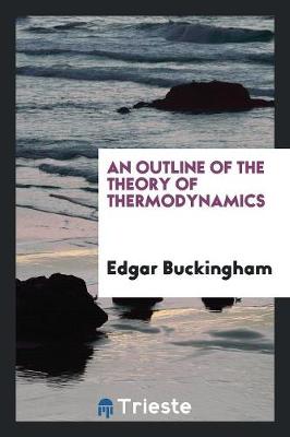 An Outline of the Theory of Thermodynamics (Paperback)