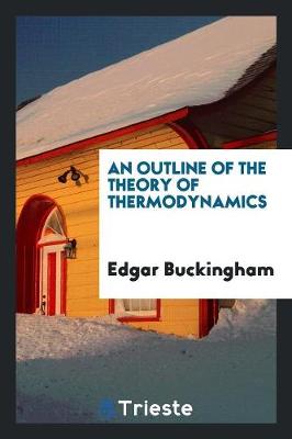 An Outline of the Theory of Thermodynamics (Paperback)