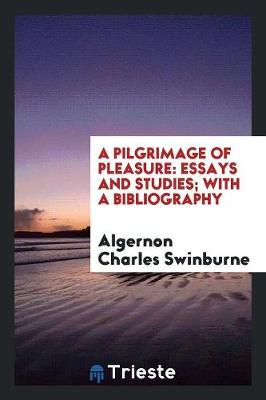 A Pilgrimage of Pleasure: Essays and Studies; With a Bibliography (Paperback)