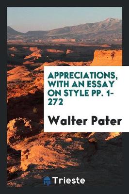 Appreciations, with an Essay on Style Pp. 1-272 (Paperback)