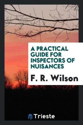 A Practical Guide for Inspectors of Nuisances (Paperback)