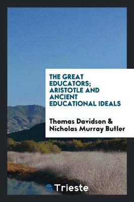 The Great Educators; Aristotle and Ancient Educational Ideals (Paperback)