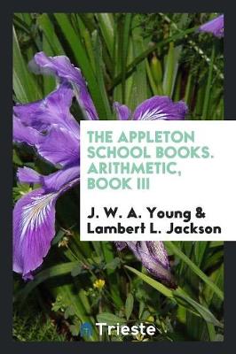 The Appleton School Books. Arithmetic, Book III (Paperback)