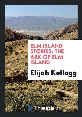 ELM Island Stories: The Ark of ELM Island (Paperback)