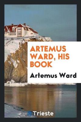 Artemus Ward, His Book (Paperback)