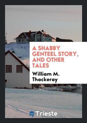 A Shabby Genteel Story, and Other Tales (Paperback)