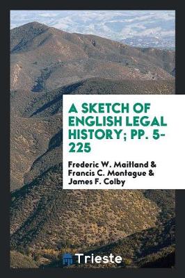 A Sketch of English Legal History; Pp. 5-225 (Paperback)
