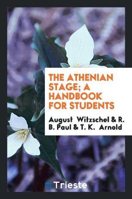 The Athenian Stage; A Handbook for Students (Paperback)