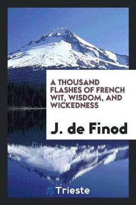 A Thousand Flashes of French Wit, Wisdom, and Wickedness (Paperback)
