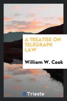 A Treatise on Telegraph Law (Paperback)