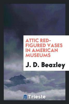 Attic Red-Figured Vases in American Museums (Paperback)