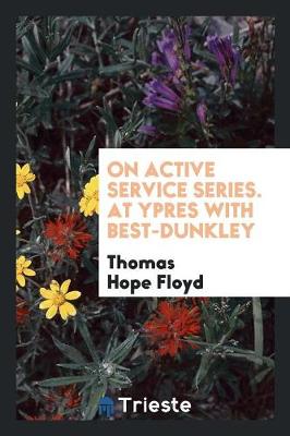 On Active Service Series. at Ypres with Best-Dunkley (Paperback)