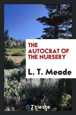 The Autocrat of the Nursery (Paperback)