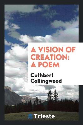 A Vision of Creation: A Poem (Paperback)