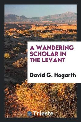 A Wandering Scholar in the Levant (Paperback)