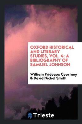 Oxford Historical and Literary Studies, Vol. 4: A Bibliography of Samuel Johnson (Paperback)