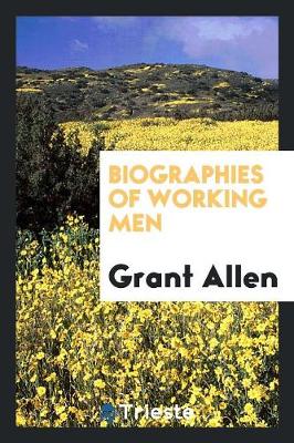 Biographies of Working Men (Paperback)