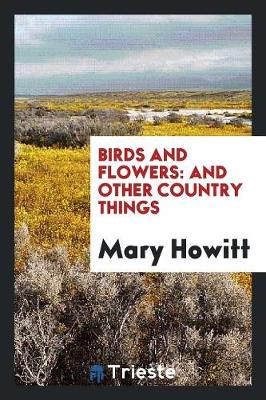 Birds and Flowers: And Other Country Things (Paperback)