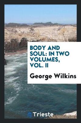 Body and Soul: In Two Volumes, Vol. II (Paperback)
