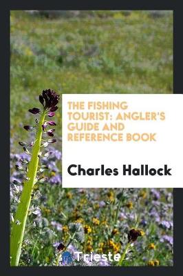 The Fishing Tourist: Angler's Guide and Reference Book (Paperback)
