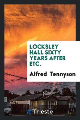 Locksley Hall Sixty Years After, Etc. (Paperback)