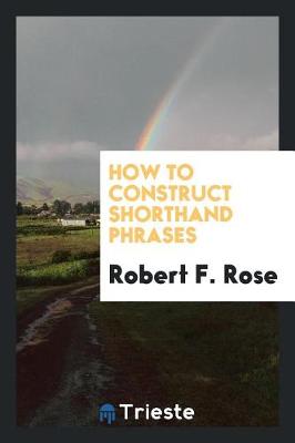 How to Construct Shorthand Phrases (Paperback)