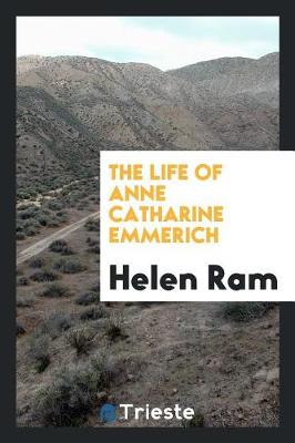 The Life of Anne Catharine Emmerich (Paperback)