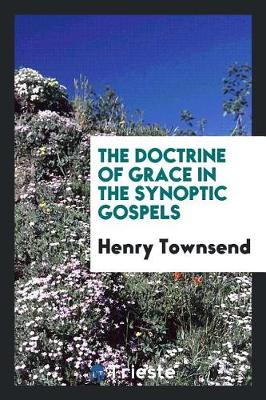 The Doctrine of Grace in the Synoptic Gospels (Paperback)