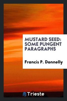 Mustard Seed: Some Pungent Paragraphs (Paperback)