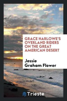 Grace Harlowe's Overland Riders on the Great American Desert (Paperback)