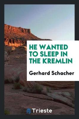 He Wanted to Sleep in the Kremlin (Paperback)
