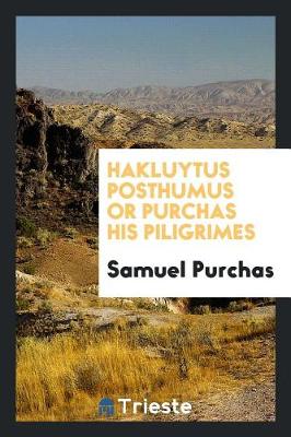 Hakluytus Posthumus or Purchas His Piligrimes (Paperback)