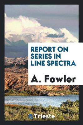 Report on Series in Line Spectra (Paperback)