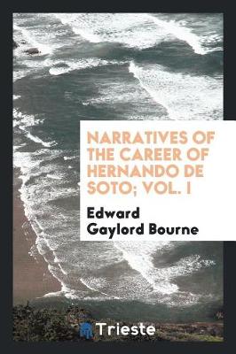 Narratives of the Career of Hernando de Soto; Vol. I (Paperback)