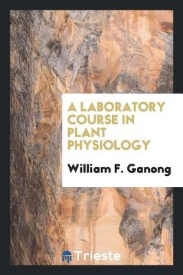 A Laboratory Course in Plant Physiology (Paperback)