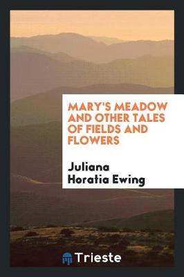 Mary's Meadow and Other Tales of Fields and Flowers (Paperback)