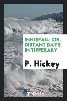 Innisfail; Or, Distant Days in Tipperary (Paperback)