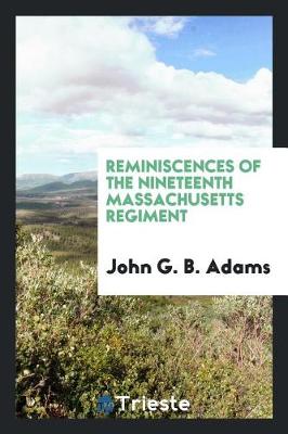 Reminiscences of the Nineteenth Massachusetts Regiment (Paperback)
