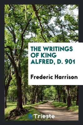 The Writings of King Alfred, D. 901 (Paperback)