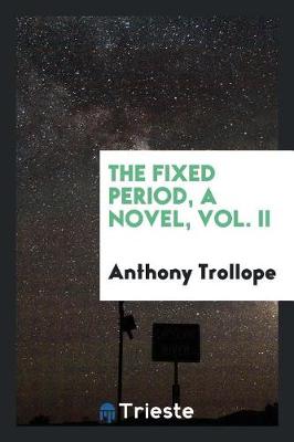 The Fixed Period, a Novel, Vol. II (Paperback)