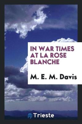In War Times at La Rose Blanche (Paperback)