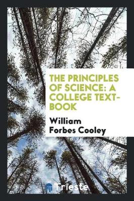 The Principles of Science: A College Text-Book (Paperback)