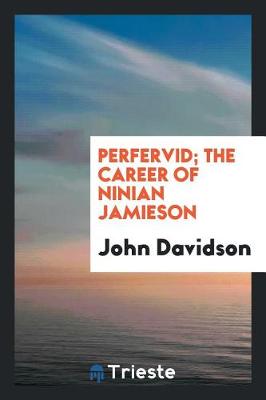 Perfervid; The Career of Ninian Jamieson (Paperback)