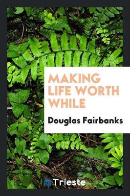 Making Life Worth While (Paperback)